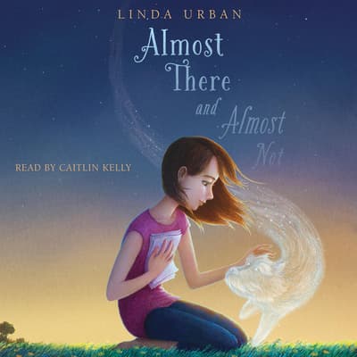 Almost There and Almost Not by Linda Urban audiobook