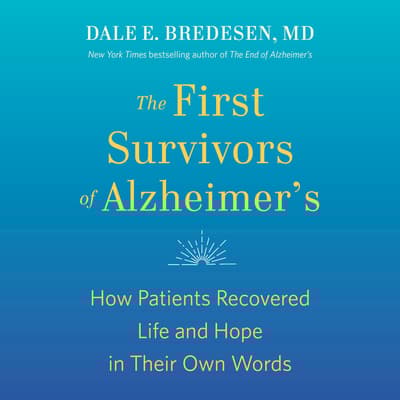The First Survivors of Alzheimer's by Dale Bredesen audiobook