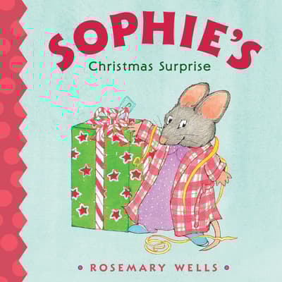 Sophie's Christmas Surprise by Rosemary Wells audiobook