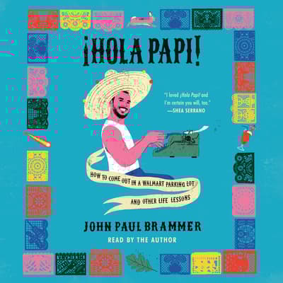 Hola Papi by John Paul Brammer audiobook