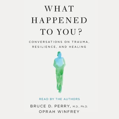 What Happened to You? by Oprah Winfrey audiobook