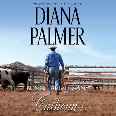 Long, Tall Texans: Calhoun by Diana Palmer audiobook