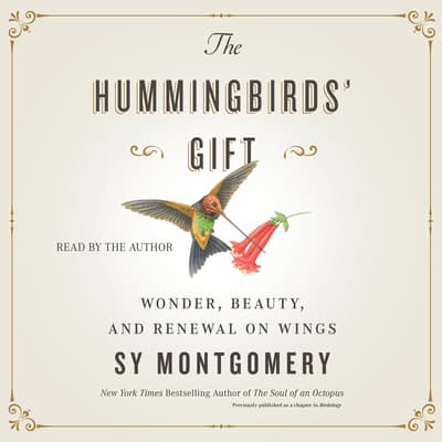 The Hummingbirds' Gift by Sy Montgomery audiobook