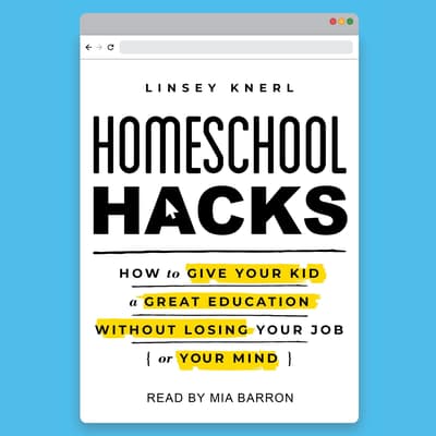 Homeschool Hacks by Linsey Knerl audiobook