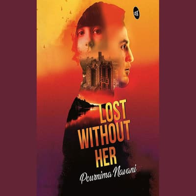 Lost Without Her by Pournima Navani audiobook