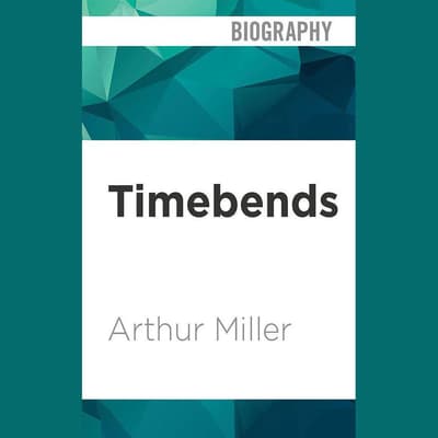 Timebends by Arthur Miller audiobook