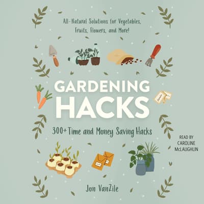 Gardening Hacks by Jon VanZile audiobook