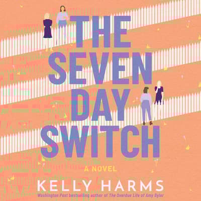 The Seven Day Switch by Kelly Harms audiobook