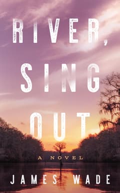 River, Sing Out By James Wade Read by Roger Clark