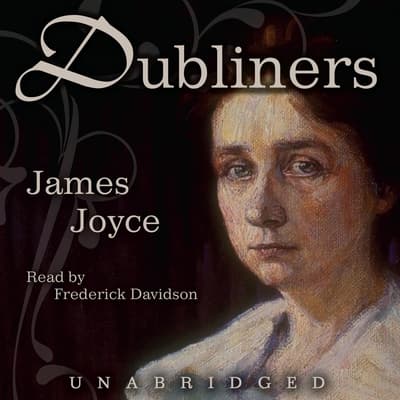 Dubliners Audiobook, Written By James Joyce | Downpour.com