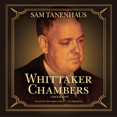 Whittaker Chambers Audiobook, written by Sam Tanenhaus | Downpour.com