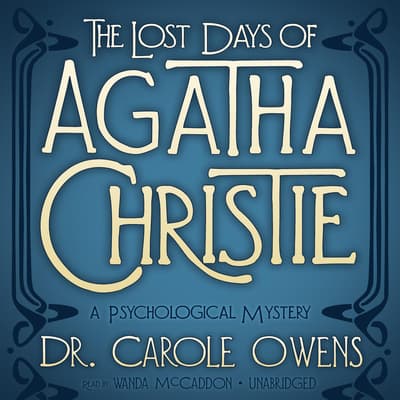 The Lost Days of Agatha Christie Audiobook, written by Carole Owens