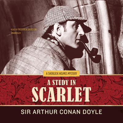 A Study In Scarlet Audiobook Written By Arthur Conan Doyle Blackstonelibrary Com