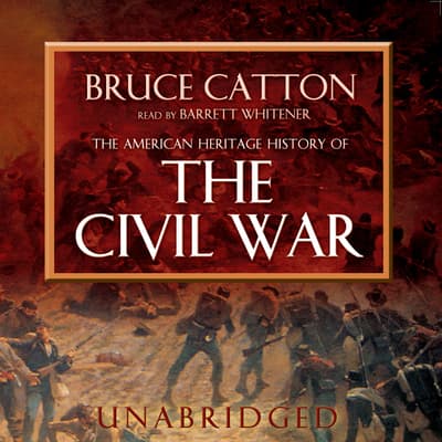 The American Heritage History Of The Civil War Audiobook, Written By 