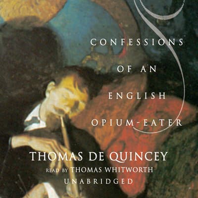 Confessions Of An English Opium Eater Audiobook Confessions of an English Opium-Eater Audiobook, written by Thomas De