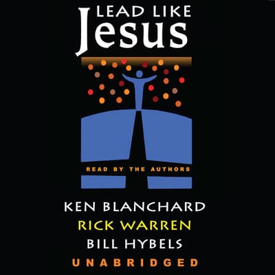 Lead Like Jesus Audiobook Written By Kenneth Blanchard