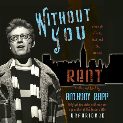 Without You Audiobook Written By Anthony Rapp Blackstonelibrary Com