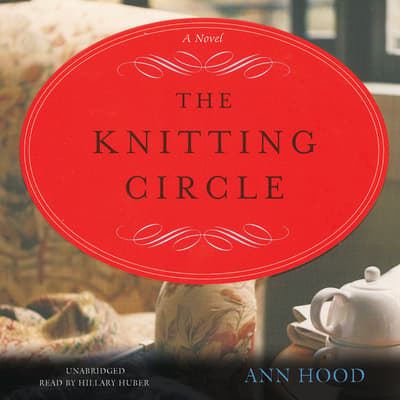 The Knitting Circle Audiobook, written by Ann Hood