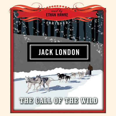 The Call Of The Wild Audiobook Written By Jack London Blackstonelibrary Com