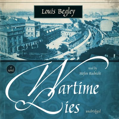 Wartime Lies Audiobook, written by Louis Begley | Audio Editions