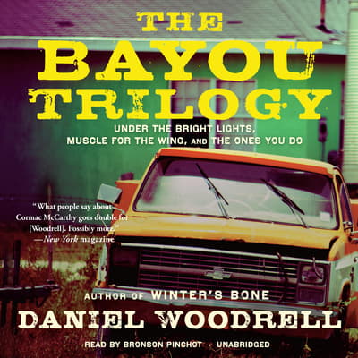 The Bayou Trilogy Audiobook, written by Daniel Woodrell