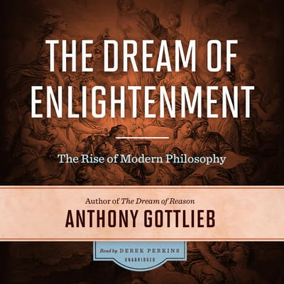 The Dream of Enlightenment Audiobook, written by Anthony Gottlieb ...