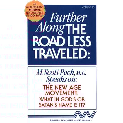 The Road Less Traveled Scott Peck Audiobook Further along the Road Less Traveled: The New Age Movement Audiobook