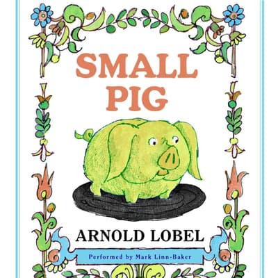 Small Pig Audiobook, written by Arnold Lobel | Downpour.com