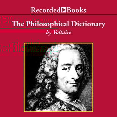 The Philosophical Dictionary Audiobook, written by Voltaire