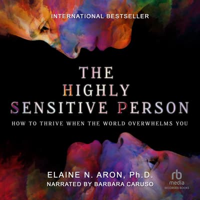 The Highly Sensitive Person Audiobook Written By Elaine N Aron 