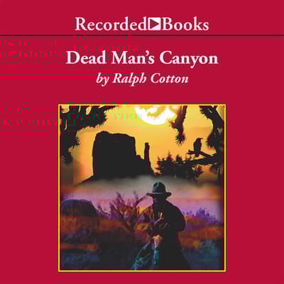 Dead Man's Canyon Audiobook, written by Ralph Cotton Audio Editions