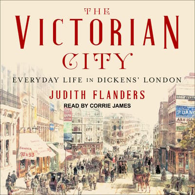 The Victorian City Audiobook, written by Judith Flanders | Downpour.com