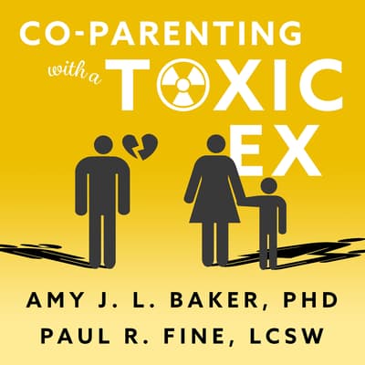 Co-Parenting With a Toxic Ex Audiobook, written by Amy J.L. Baker ...