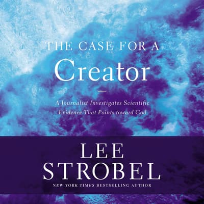 The Case for a Creator Audiobook, written by Lee Strobel ...