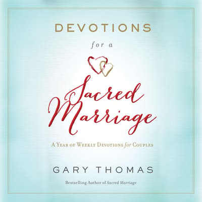 Devotions For A Sacred Marriage Audiobook Written By Gary Thomas 3203