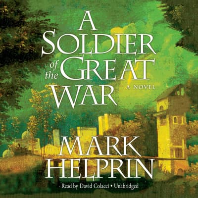 A Soldier Of The Great War Audiobook, Written By Mark Helprin 