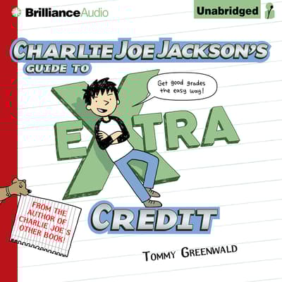 Charlie Joe Jackson s Guide To Extra Credit Audiobook Written By Tommy Charlie Joe Jackson s Guide To Extra Credit Audiobook Written By Tommy