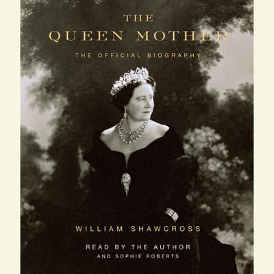 The Queen Mother Audiobook, written by William Shawcross | Downpour.com