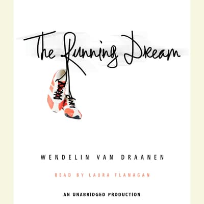 The Running Dream Audiobook, written by Wendelin Van Draanen