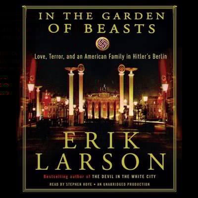 In the Garden of Beasts Audiobook, written by Erik Larson | Downpour.com