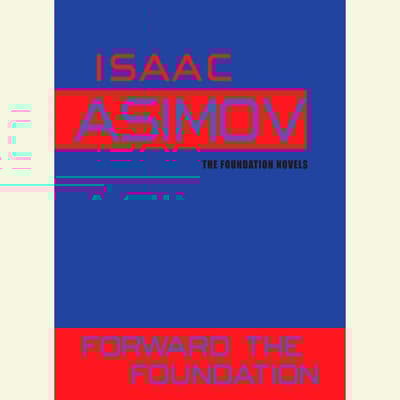Forward the Foundation Audiobook, written by Isaac Asimov