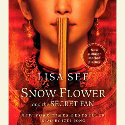 Snow Flower and the Secret Fan Audiobook, written by Lisa See