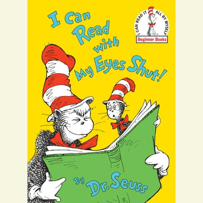 I Can Read With My Eyes Shut Audiobook, written by Seuss | Downpour.com