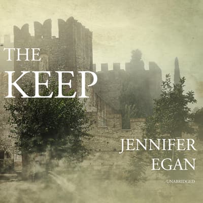 The Keep Audiobook, written by Jennifer Egan Audio Editions