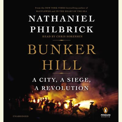 Bunker Hill by Nathaniel Philbrick Bunker Hill by Nathaniel Philbrick