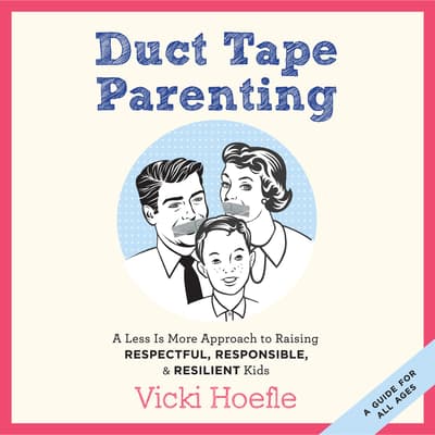Duct Tape Parenting Audiobook, written by Vicki Hoefle ...