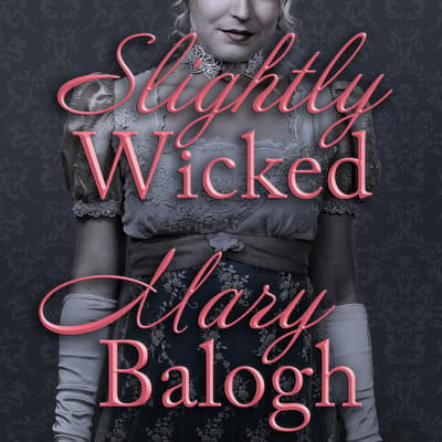 Slightly Wicked Audiobook, written by Mary Balogh
