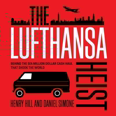 The Lufthansa Heist Audiobook, written by Daniel Simone