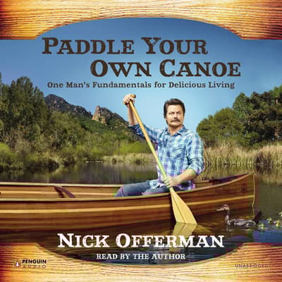 Paddle Your Own Canoe Audiobook, written by Nick Offerman