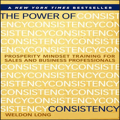 The Power of Consistency Audiobook, written by Weldon Long | Downpour.com